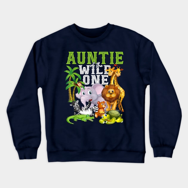 Auntie of the Wild One Zoo Birthday Safari Jungle Animal Crewneck Sweatshirt by Distefano